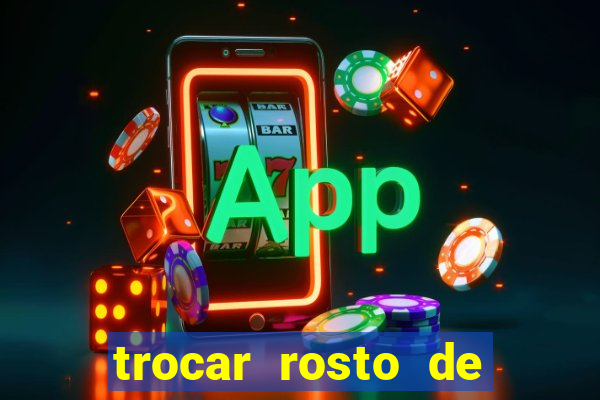 trocar rosto de video online