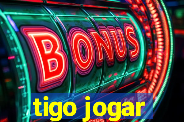 tigo jogar