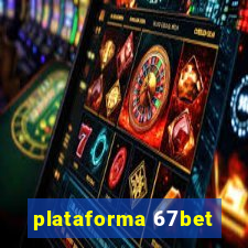 plataforma 67bet