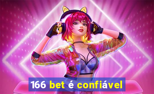 166 bet é confiável