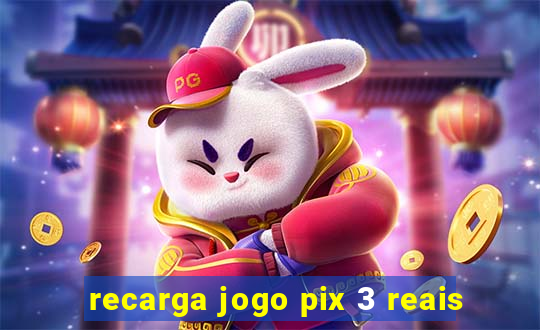 recarga jogo pix 3 reais