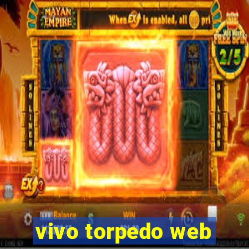 vivo torpedo web