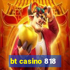 bt casino 818