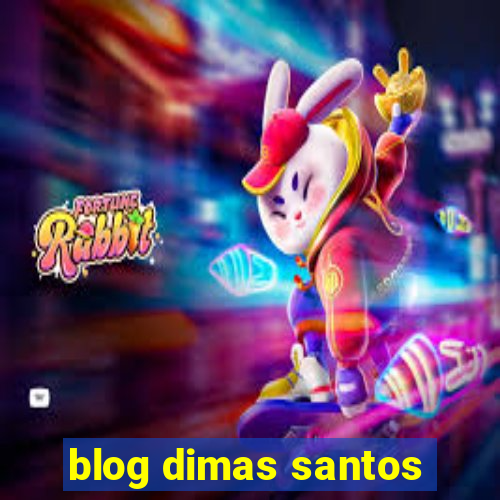 blog dimas santos