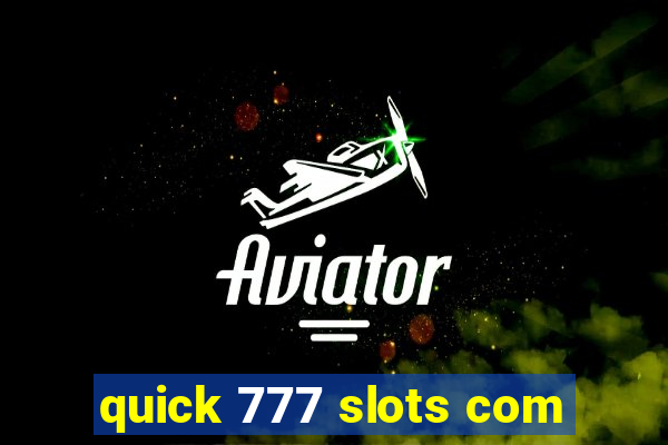 quick 777 slots com