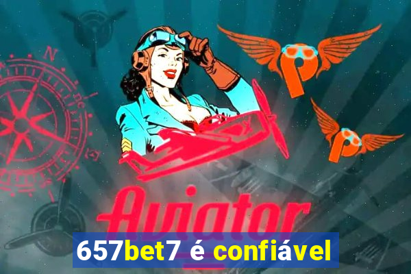 657bet7 é confiável