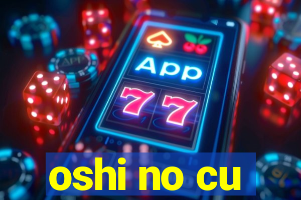 oshi no cu