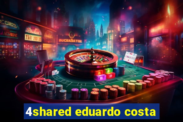 4shared eduardo costa