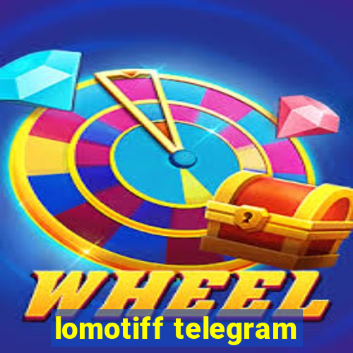 lomotiff telegram