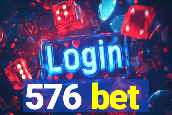 576 bet