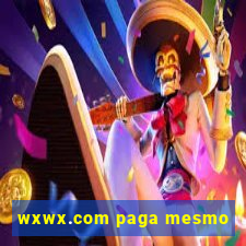 wxwx.com paga mesmo