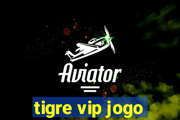 tigre vip jogo