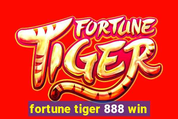 fortune tiger 888 win