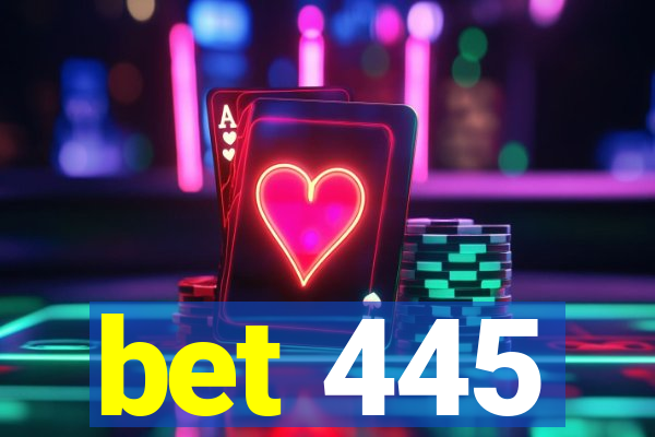 bet 445