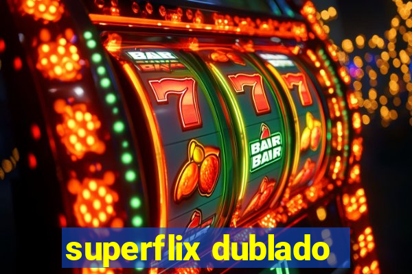 superflix dublado