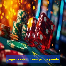 jogos android sem propaganda