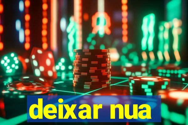 deixar nua