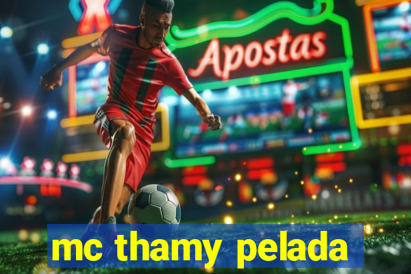 mc thamy pelada