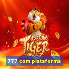 777 com plataforma