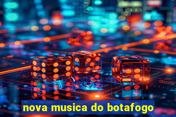 nova musica do botafogo