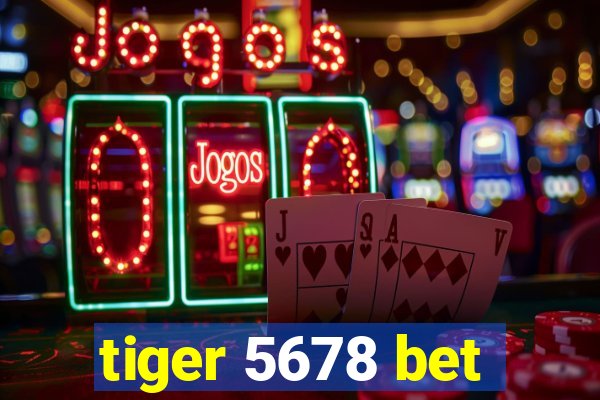 tiger 5678 bet