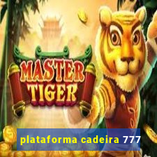 plataforma cadeira 777