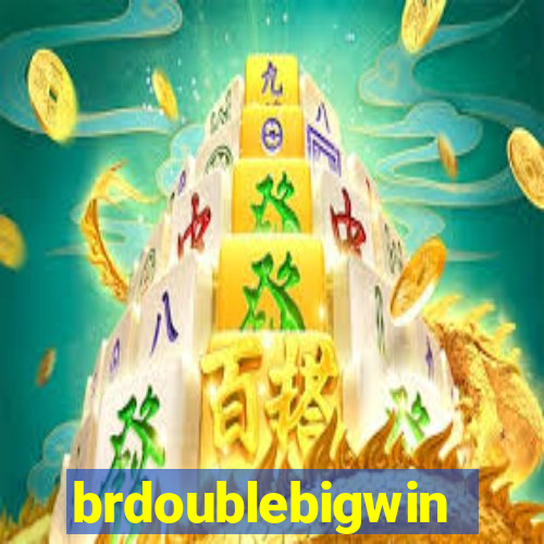 brdoublebigwin