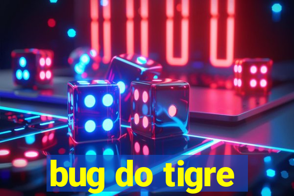 bug do tigre