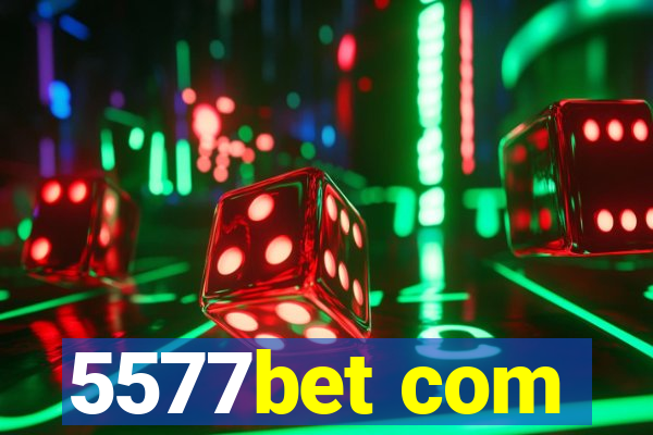 5577bet com