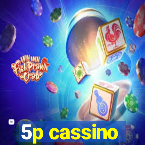 5p cassino