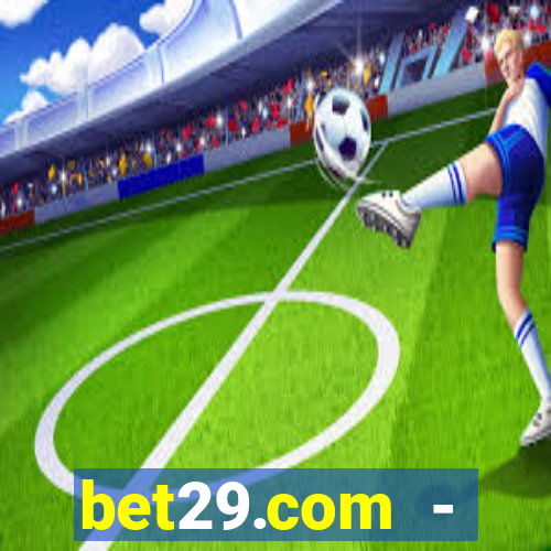 bet29.com - caça-níqueis online cassino