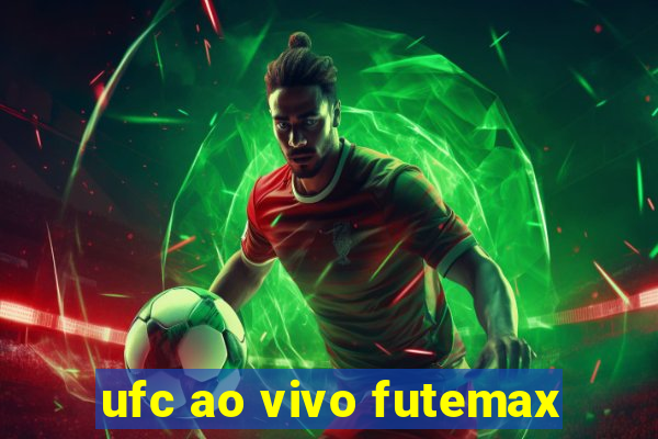 ufc ao vivo futemax