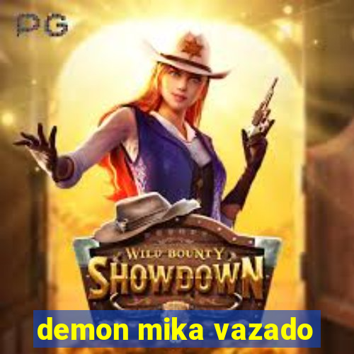 demon mika vazado