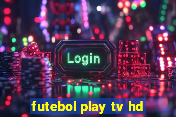 futebol play tv hd