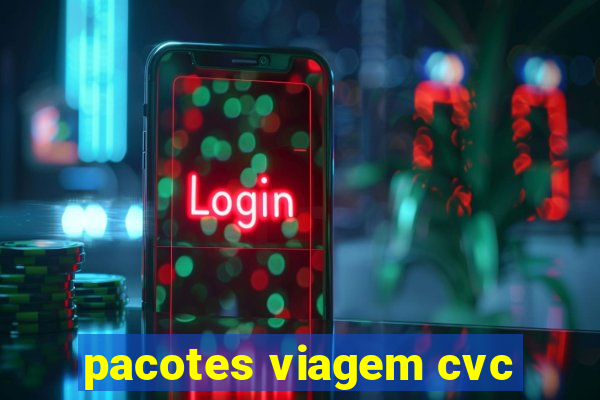 pacotes viagem cvc