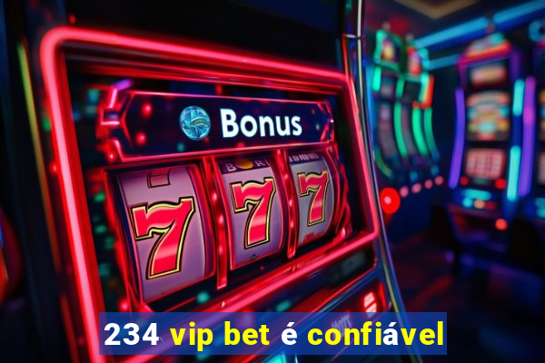 234 vip bet é confiável