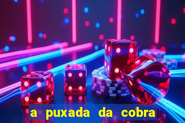 a puxada da cobra no jogo do bicho