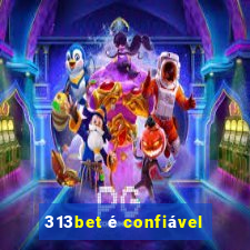 313bet é confiável