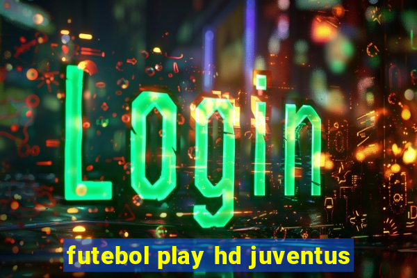 futebol play hd juventus