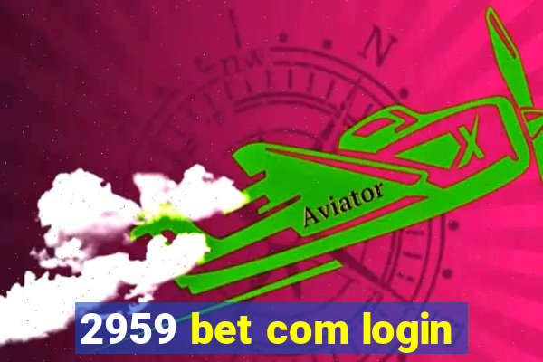 2959 bet com login