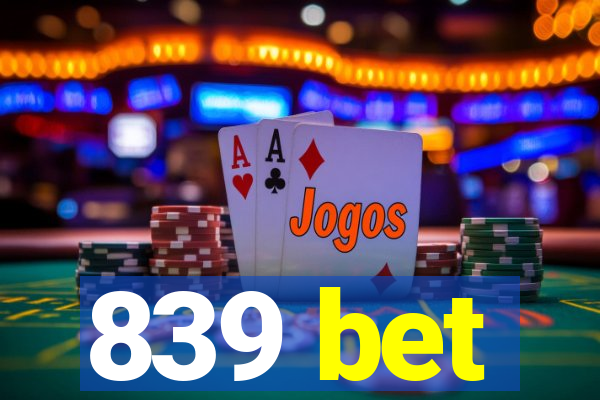 839 bet