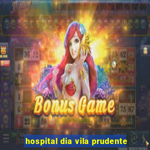 hospital dia vila prudente