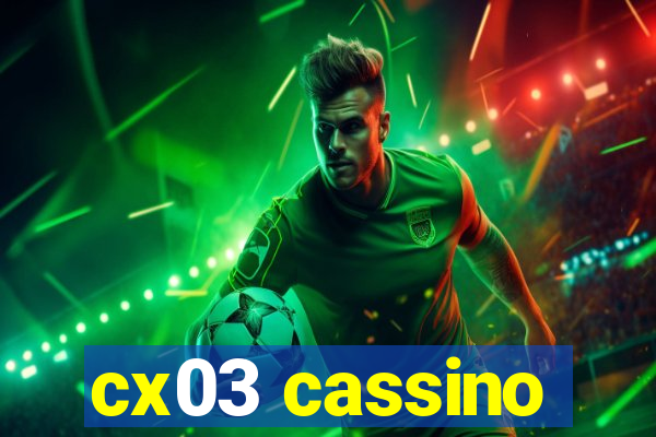 cx03 cassino