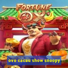 ovo cacau show snoopy