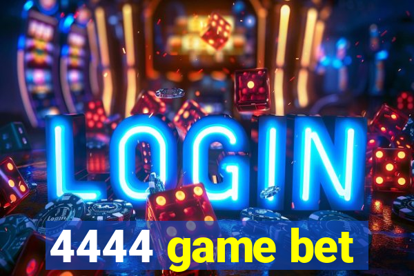 4444 game bet