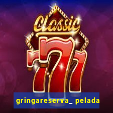 gringareserva_ pelada