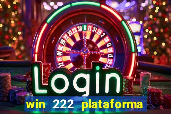 win 222 plataforma de jogos