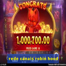 rede canais robin hood