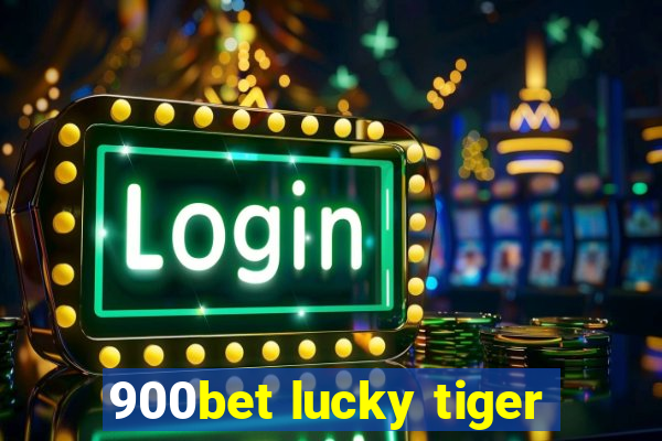 900bet lucky tiger