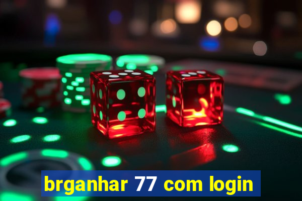 brganhar 77 com login